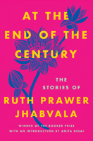 At the End of the Century: The Stories of Ruth Prawer Jhabvala 0349143323 Book Cover