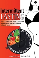 Intermittent Fasting: Diet Cookbook to Boost Your Metabolism and Accelerate Weight Loss 1914375181 Book Cover