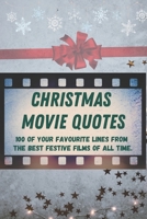 Christmas Movie Quotes: 100 of your favourite lines from the best festive films of all time. B0CNZQCGQ8 Book Cover