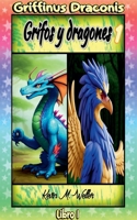 Grifos y dragones 1 (Griffinus Draconis) (Spanish Edition) B0DTX9D9GP Book Cover