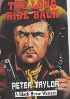 The Long Ride Back (Black Horse Western) 0709069758 Book Cover