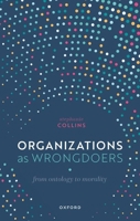 Organizations as Wrongdoers: From Ontology to Morality 0192870432 Book Cover