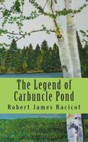 The Legend of Carbuncle Pond 1490565744 Book Cover