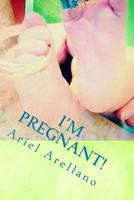 I'm Pregnant!: I'm Pregnant 1523394927 Book Cover
