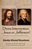 Divine Intervention: Jesus or Jefferson? 1481906003 Book Cover