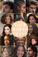 Your Royal Strands: Giving You the Tools and Knowledge to Achieve Thriving, Healthy Hair Strands - Unlocking Your Hair’s Full Growth Potential B0FJS2PMPX Book Cover