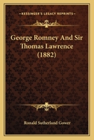 George Romney And Sir Thomas Lawrence 1437048676 Book Cover