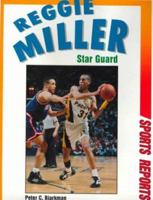 Reggie Miller: Star Guard (Sports Reports) 0766010821 Book Cover