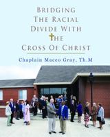 Bridging The Racial Divide With The Cross Of Christ 1737709805 Book Cover