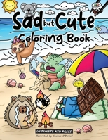 Sad but Cute Coloring Book: Color All Day with 40 Sad Kawaii Coloring Pages 1734402741 Book Cover
