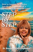 Step by Step: How to Survive the Murder, Suicide or Tragic Loss of a Close Family Member or Friend B0F2FYD6LR Book Cover