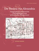 Die Basileia Von Alexandria : Topographisch-Urbanistische Untersuchungen Zum Ptolemaischen Konigsviertel 2503587429 Book Cover