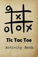 Tic Tac Toe Activity Book: Great for Kids and Adults Playing 600 Games On Traveling Camping Road-Trip Family Vacation 1729736513 Book Cover