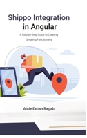 Shippo Integration in Angular: A Step-by-Step Guide to Creating Shipping Functionality 3384411358 Book Cover