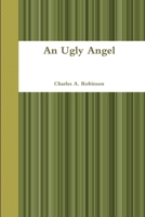 An Ugly Angel 1794816771 Book Cover