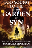 Too Young to Die in the Garden of Syn 0994969597 Book Cover