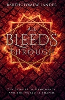 All Bleeds Through: Ten Stories of Hemomancy and the World it Shaped 9198733400 Book Cover
