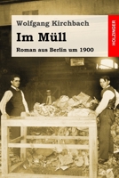 Im Müll: Roman aus Berlin um 1900 3743734982 Book Cover