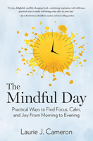 The Mindful Day: How to Find Focus, Calm, and Joy from Morning to Evening 1426220340 Book Cover