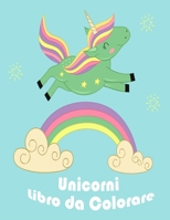 Unicorni Libro da Colorare: I bambini dai 2-5; Divertente per bambini Coloring Book - 100 magica Pagine unicorni & Kids a colori B0917P53QC Book Cover