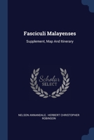 Fasciculi Malayenses: Supplement, Map And Itinerary 1020570016 Book Cover