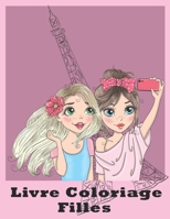 Livre Coloriage Filles: Ce livret est une bon idée cadeau pour les jeunes filles ou adolescentes aimant le dessin et le coloriage |Carnet comprenant ... coloriage fille fashion B08929ZBBB Book Cover
