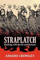 Straplatch: Dealing with Devils and Demons 144523825X Book Cover