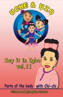 Uche and Uzo Say it in Igbo Vol.11: Parts of the body 1506078338 Book Cover