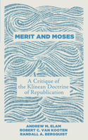 MERIT AND MOSES A critique of the Klinean Doctrine of Republican 1625646836 Book Cover