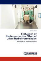 Evaluation of Nephroprotective Effect of Unani Herbal Formulation 3848445670 Book Cover
