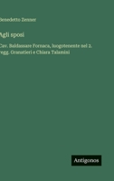Agli sposi: Cav. Baldassare Fornaca, luogotenente nel 2. regg. Granatieri e Chiara Talamini (Italian Edition) 3563231281 Book Cover
