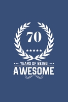 70 Years Of Being Awesome: Great Birthday Gift Idea/70th Birthday Gift Idea/70 Years Old: A 6 x 9 Blank Lined Notebook. Unique Birthday Gift Alternative/Novelty Gift 1706403194 Book Cover