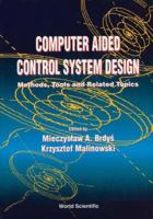 Computer Aided Control System Design: Methods, Tools and Related Topics 9810213913 Book Cover