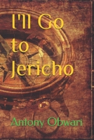 I'll Go to Jericho B0CF4NWG46 Book Cover