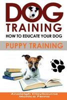 Dog Training: How to Educate Your Dog 1530862590 Book Cover