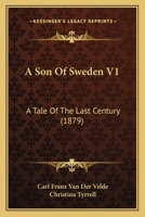 A Son Of Sweden V1: A Tale Of The Last Century 1120130956 Book Cover