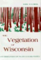 The Vegetation of Wisconsin: An Ordination of Plant Communities 0299019403 Book Cover