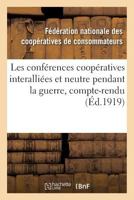 Les conférences coopératives interalliées et neutre pendant la guerre, compte-rendu des conférences 201947672X Book Cover