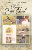 What Happens After You Say "I Believe In Jesus Christ" 1640885595 Book Cover