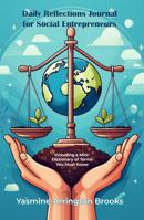 Daily Reflections Journal for Social Entrepreneurs: Including a Mini-Dictionary of Terms You Must Know B0F4WW32CT Book Cover