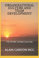 Organizational Culture and Team Development: The Systemic Coaching Collection B08NRXQ6F4 Book Cover