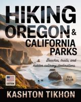 HIKING OREGON & CALIFORNIA COASTAL PARKS: BEACHES, TRAILS, AND HIDDEN CULINARY DESTINATIONS B0G4CQKGFY Book Cover