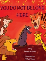 You do not belong here: A book about prejudice and exclusion 1838102558 Book Cover