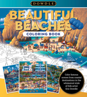 Eric Dowdle Coloring Book: Beautiful Beaches: Color famous scenes from coastal destinations in the whimsical style of folk artist Eric Dowdle 076038536X Book Cover