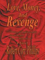 Love, Money, and Revenge: I Have Never Made Love Before You Are My First You Are My First Too 1490749950 Book Cover