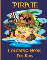 Pirate Coloring Book for Kids: The Pirate Book For All Lovers of Treasure Hunting and Sword Fighting / Ideal for Girls and Boys From 2 to 9 Years Old B08VLVZ4TH Book Cover