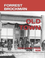 OLD TOWN: COLE CAMP FROM 1839 (THE WORKS OF LEGENDARY COLE CAMP (MISSOURI) PERSONALITIES THROUGH THE YEARS) B0DBL6JN91 Book Cover