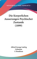Die Korperlichen Ausserungen Psychischer Zustande (1899) 1166802108 Book Cover