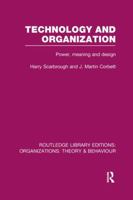 Technology and Organization (Rle: Organizations): Power, Meaning and Deisgn 1138988480 Book Cover