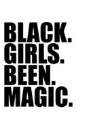 Black girls been magic Black History Month Journal Black Pride 6 x 9 120 pages notebook: Perfect notebook to show your heritage and black pride 1676505547 Book Cover